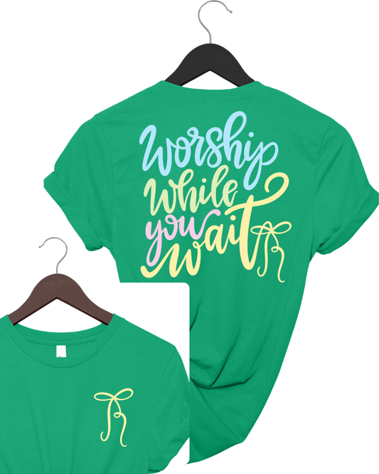 Worship While You Wait Double-Sided