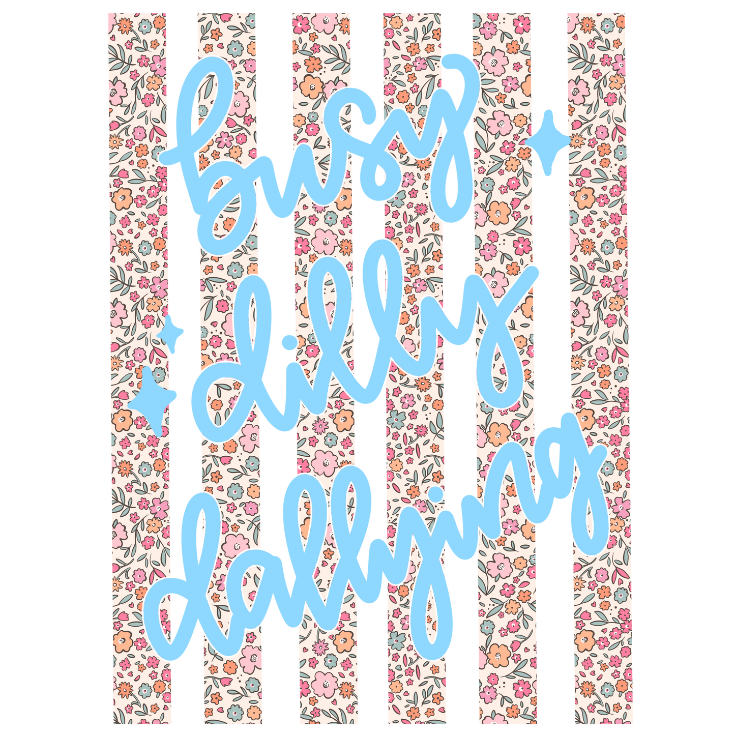 Floral Dilly Dallying