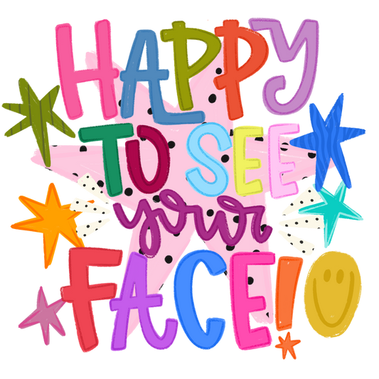 Happy to See Your Face