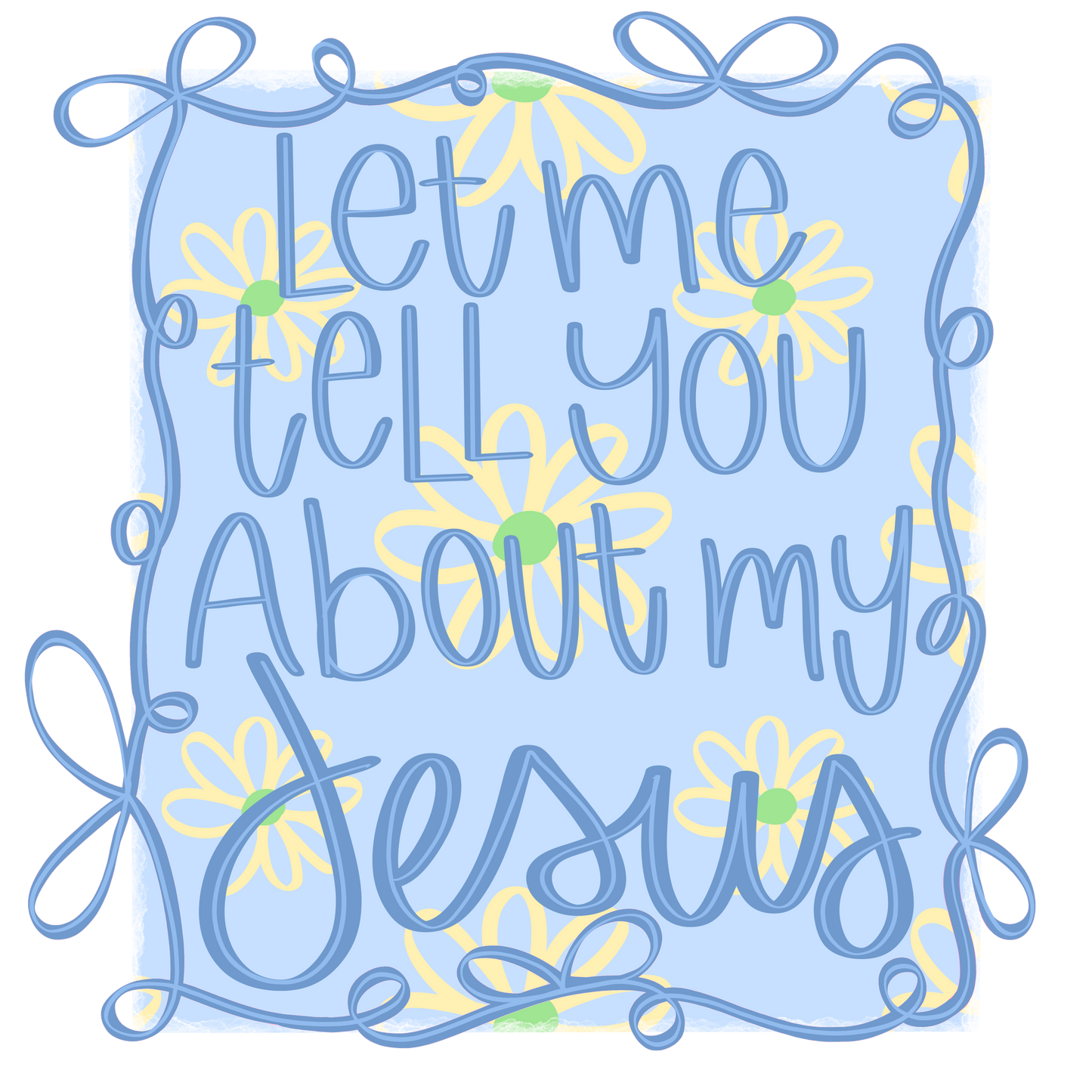 Let Me Tell You About My Jesus