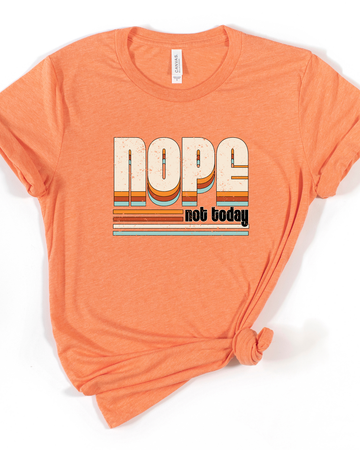 Nope Not Today Bella Canvas Tee